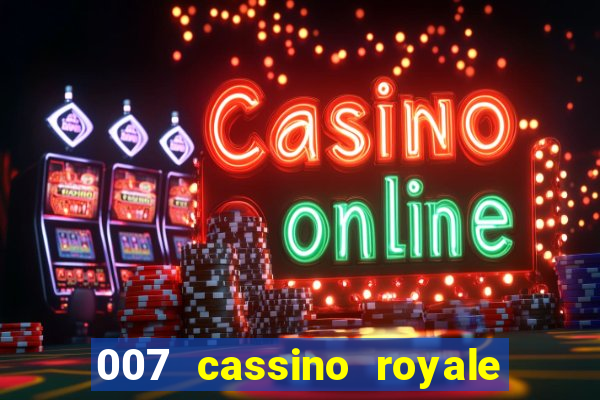 007 cassino royale filme completo dublado